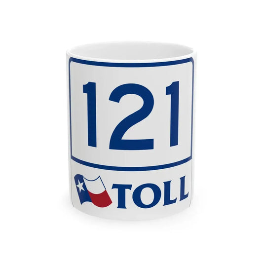 Toll Texas 121 (Texas) (Road Sign) White Coffee Mug 11oz - Go Mug Yourself