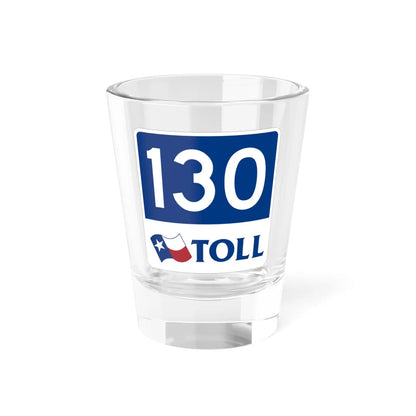 Toll Texas 130 new (Texas) (Road Sign) Shot Glass 1.5oz 1.5oz - Go Mug Yourself