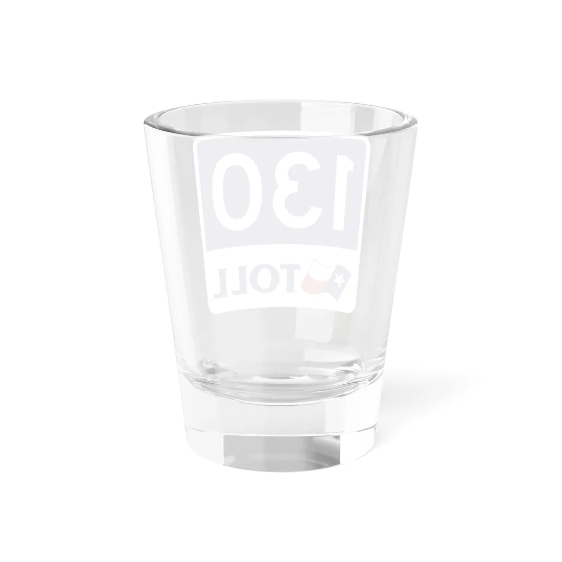 Toll Texas 130 new (Texas) (Road Sign) Shot Glass 1.5oz - Go Mug Yourself
