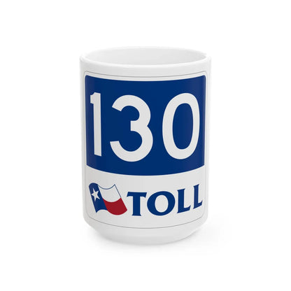Toll Texas 130 new (Texas) (Road Sign) White Coffee Mug 15oz - Go Mug Yourself