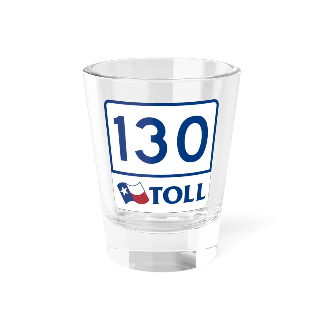Toll Texas 130 (Texas) (Road Sign) Shot Glass 1.5oz 1.5oz - Go Mug Yourself