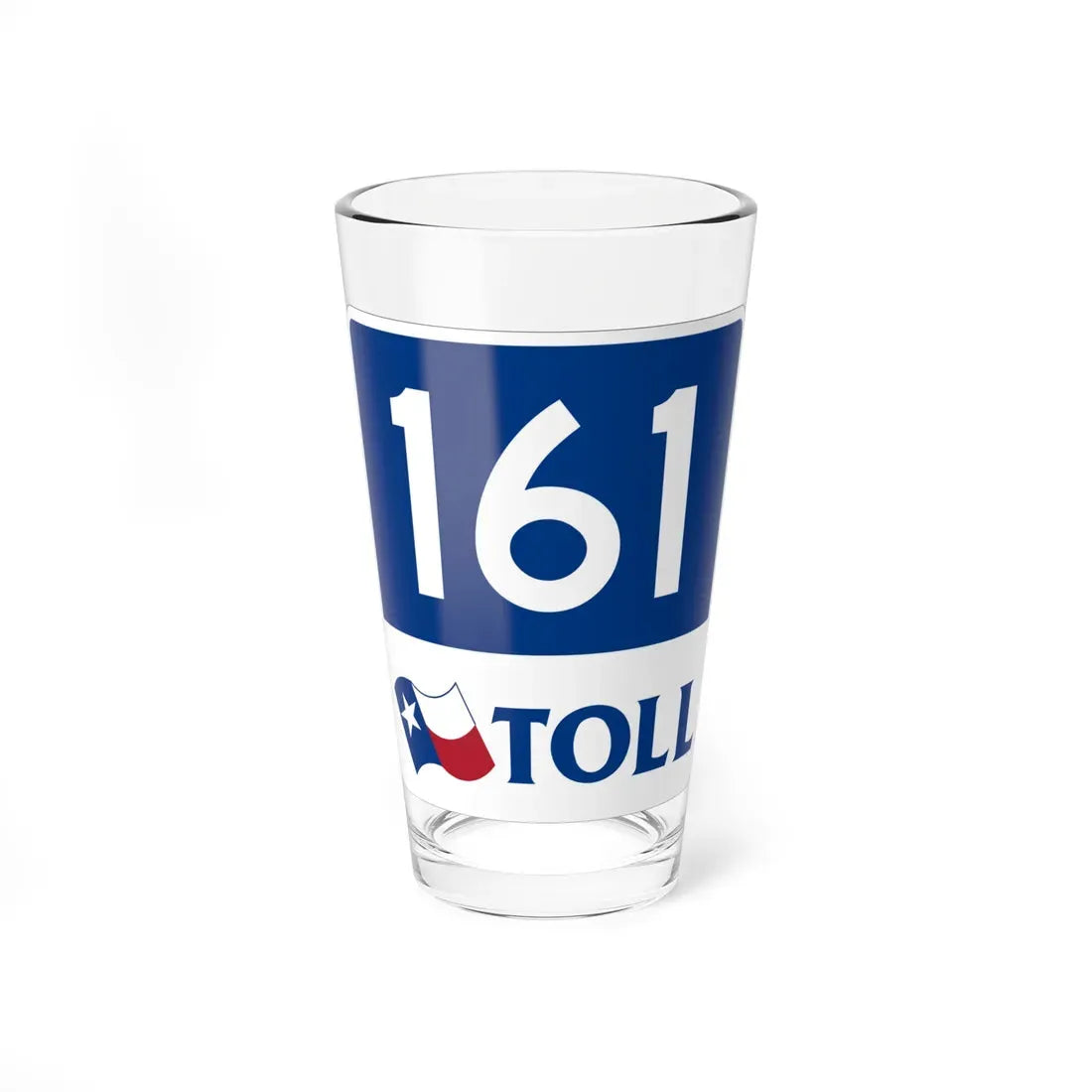 Toll Texas 161 new (Texas) (Road Sign) Pint Glass 16oz 16oz - Go Mug Yourself
