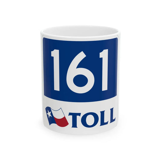 Toll Texas 161 new (Texas) (Road Sign) White Coffee Mug 11oz - Go Mug Yourself