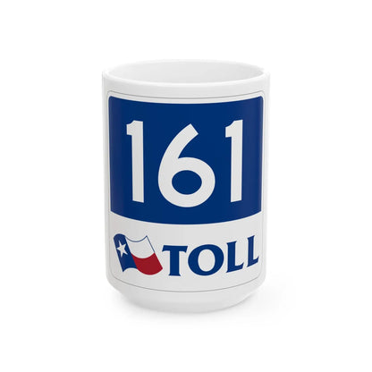 Toll Texas 161 new (Texas) (Road Sign) White Coffee Mug 15oz - Go Mug Yourself