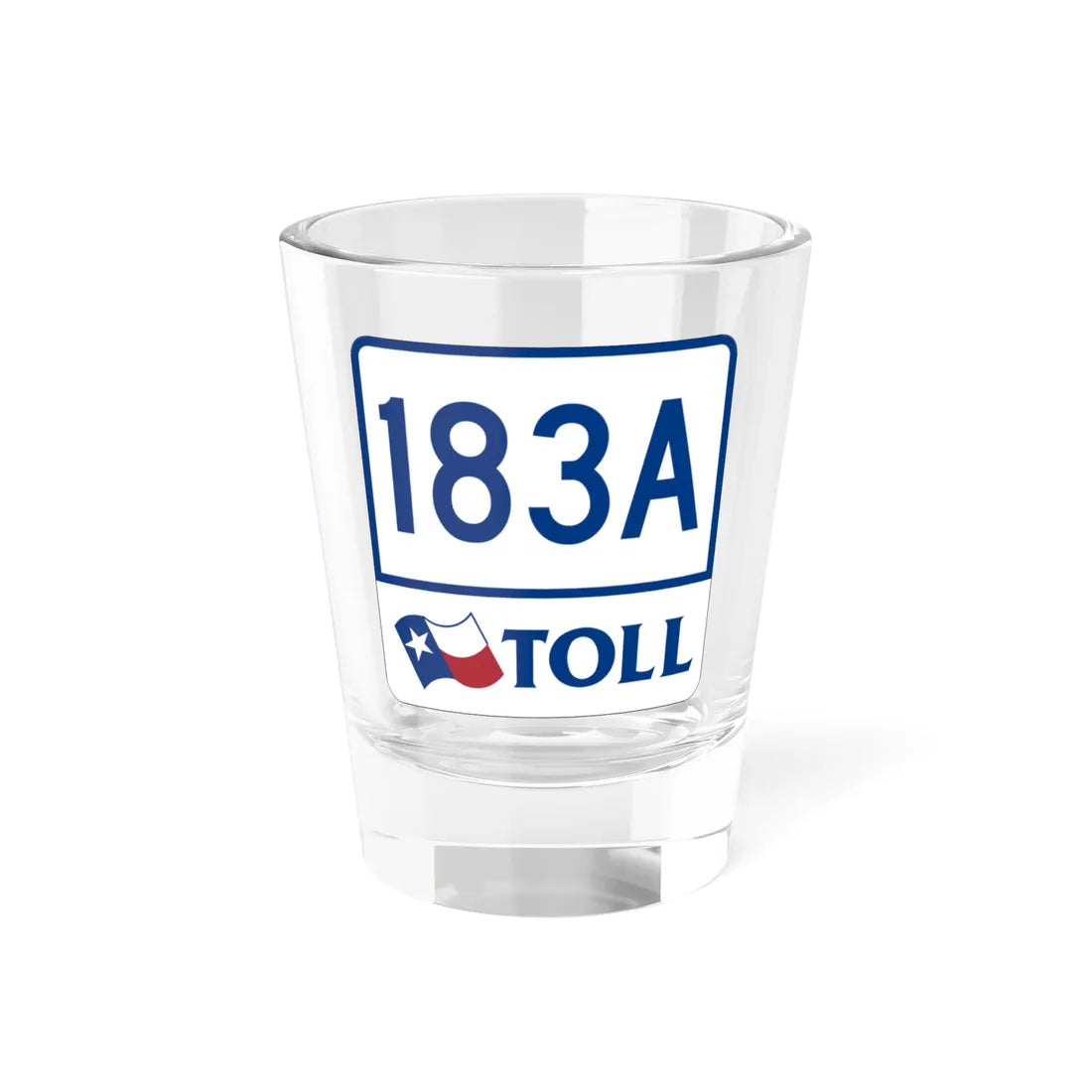 Toll Texas 183A (Texas) (Road Sign) Shot Glass 1.5oz 1.5oz - Go Mug Yourself
