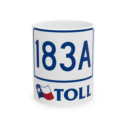Toll Texas 183A (Texas) (Road Sign) White Coffee Mug 11oz - Go Mug Yourself