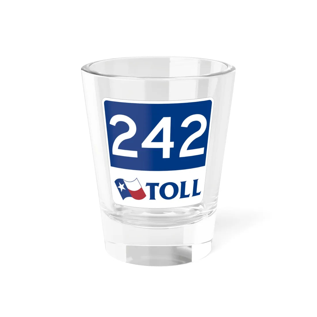 Toll Texas 242 new (Texas) (Road Sign) Shot Glass 1.5oz 1.5oz - Go Mug Yourself