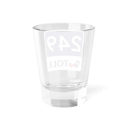 Toll Texas 249 new (Texas) (Road Sign) Shot Glass 1.5oz - Go Mug Yourself