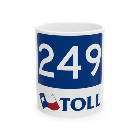 Toll Texas 249 new (Texas) (Road Sign) White Coffee Mug 11oz - Go Mug Yourself