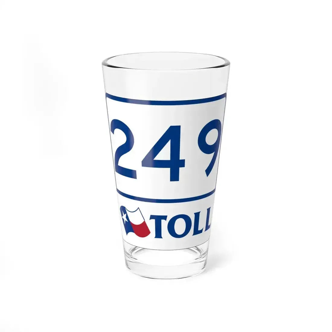Toll Texas 249 (Texas) (Road Sign) Pint Glass 16oz 16oz - Go Mug Yourself