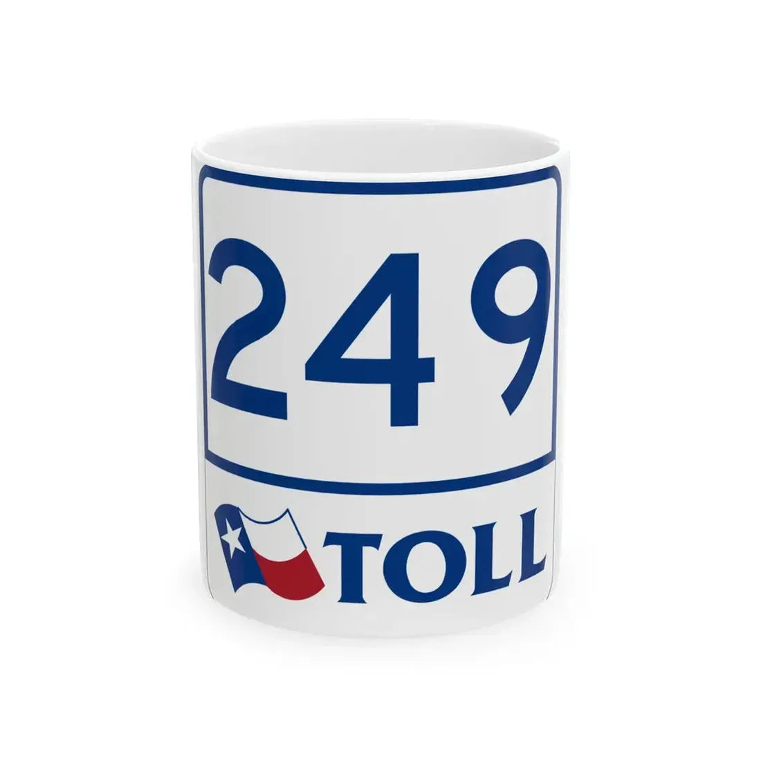 Toll Texas 249 (Texas) (Road Sign) White Coffee Mug 11oz - Go Mug Yourself