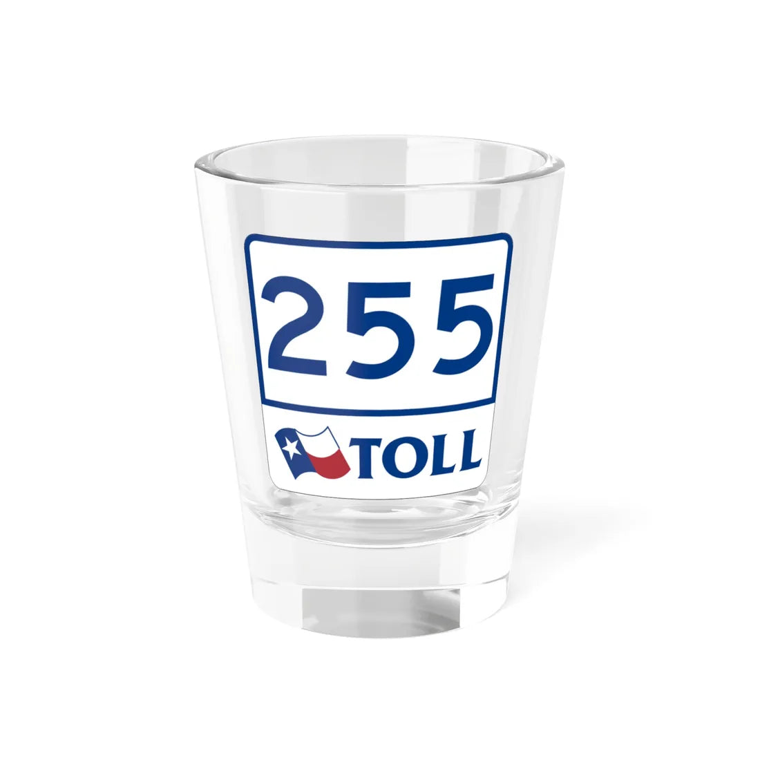 Toll Texas 255 (Texas) (Road Sign) Shot Glass 1.5oz 1.5oz - Go Mug Yourself