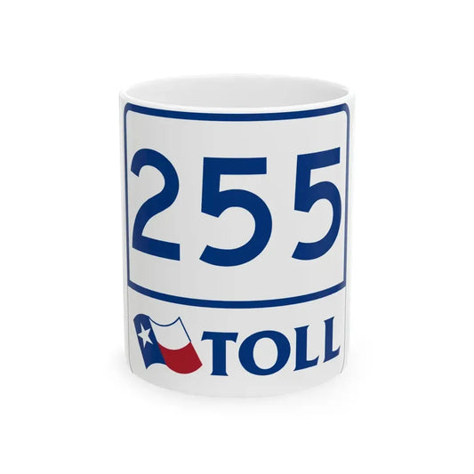 Toll Texas 255 (Texas) (Road Sign) White Coffee Mug 11oz - Go Mug Yourself