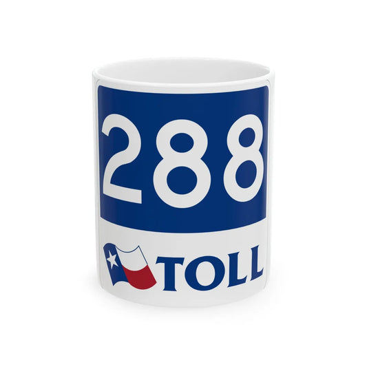 Toll Texas 288 new (Texas) (Road Sign) White Coffee Mug 11oz - Go Mug Yourself