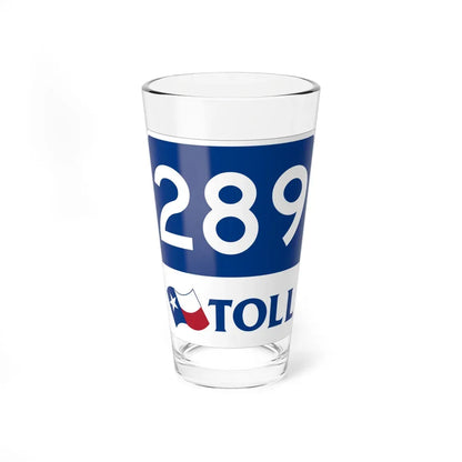 Toll Texas 289 new (Texas) (Road Sign) Pint Glass 16oz 16oz - Go Mug Yourself