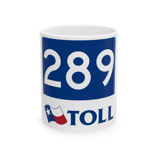 Toll Texas 289 new (Texas) (Road Sign) White Coffee Mug 11oz - Go Mug Yourself