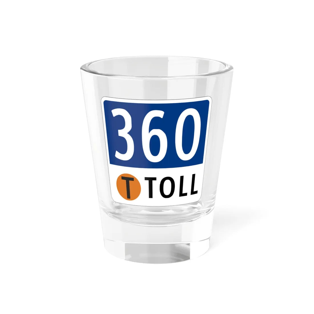 Toll Texas 360 Tollway (Texas) (Road Sign) Shot Glass 1.5oz 1.5oz - Go Mug Yourself