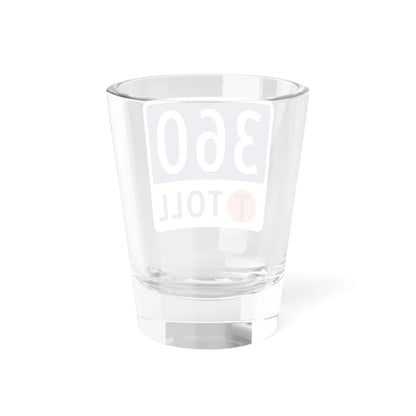 Toll Texas 360 Tollway (Texas) (Road Sign) Shot Glass 1.5oz - Go Mug Yourself