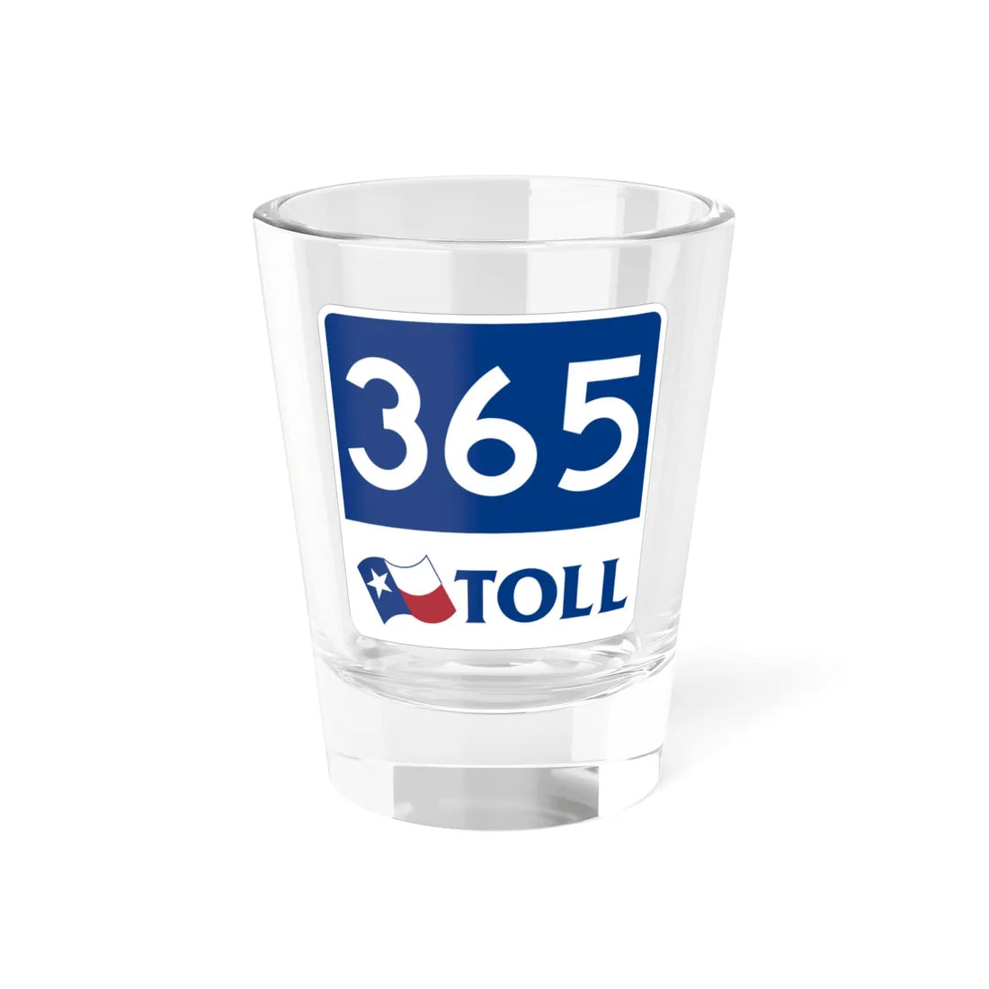 Toll Texas 365 new (Texas) (Road Sign) Shot Glass 1.5oz 1.5oz - Go Mug Yourself
