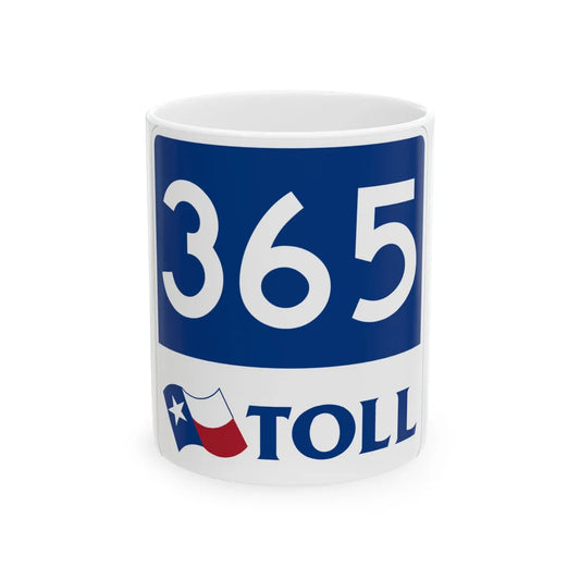 Toll Texas 365 new (Texas) (Road Sign) White Coffee Mug 11oz - Go Mug Yourself