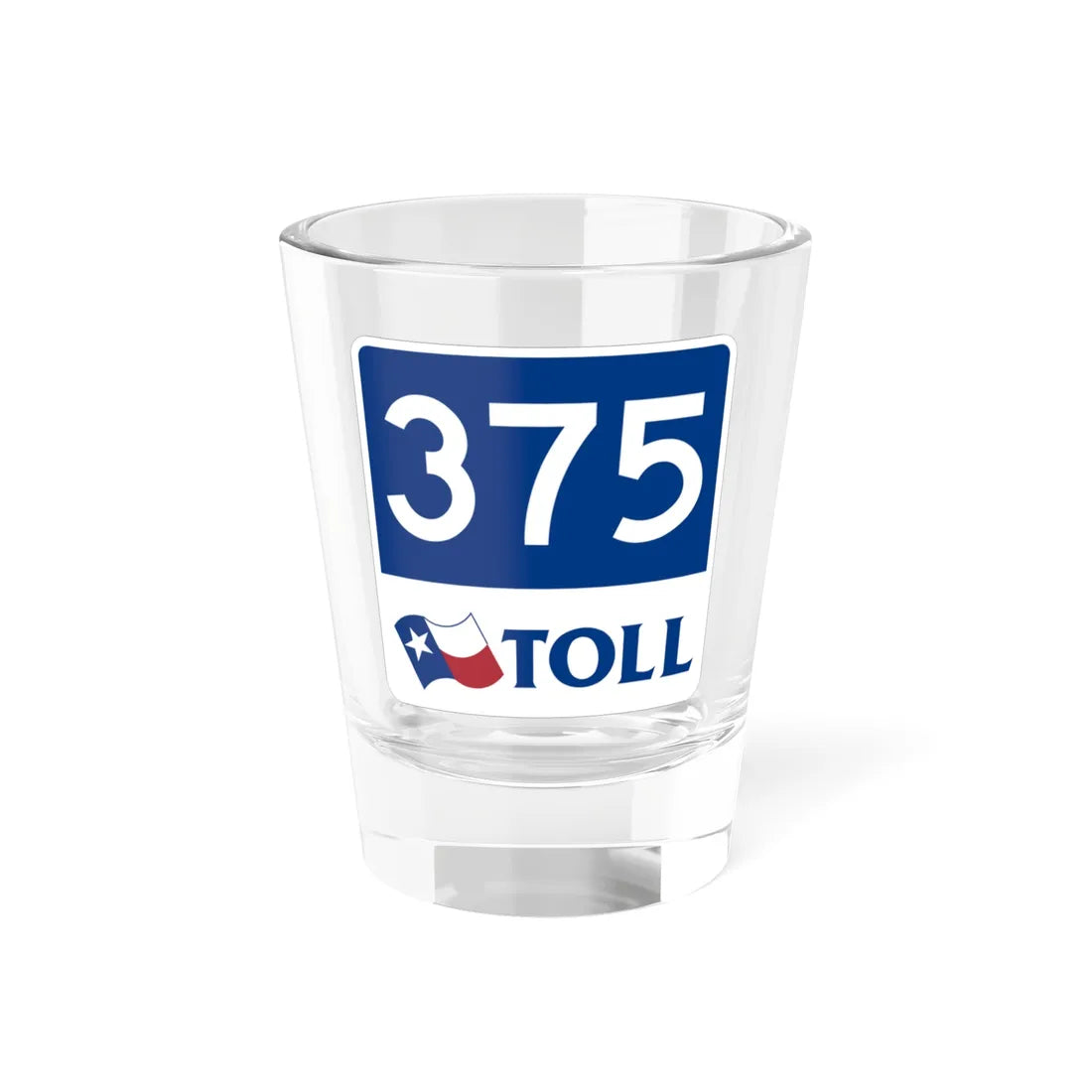 Toll Texas 375 new (Texas) (Road Sign) Shot Glass 1.5oz 1.5oz - Go Mug Yourself
