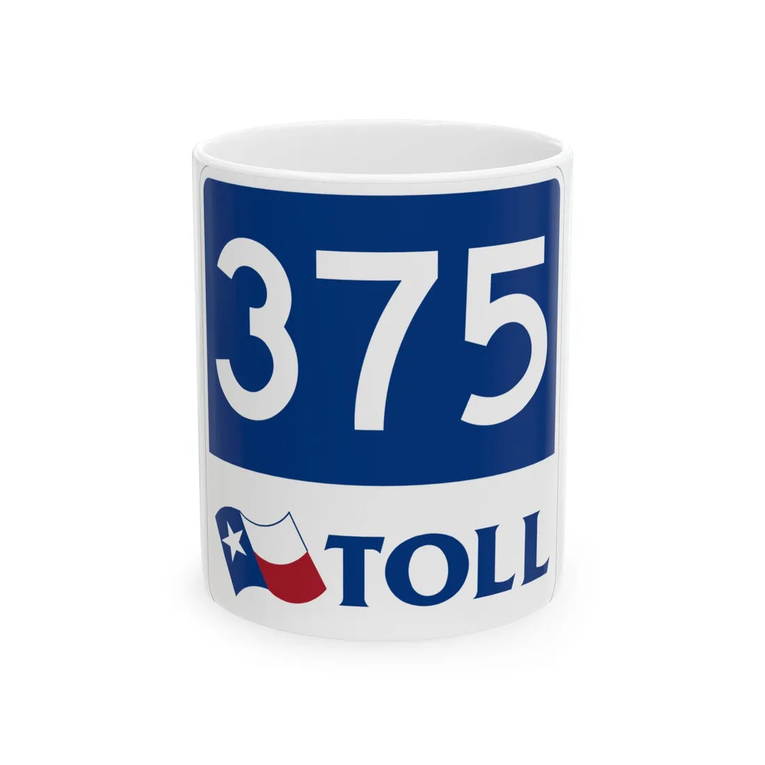 Toll Texas 375 new (Texas) (Road Sign) White Coffee Mug 11oz - Go Mug Yourself