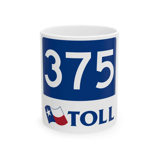 Toll Texas 375 new (Texas) (Road Sign) White Coffee Mug 11oz - Go Mug Yourself