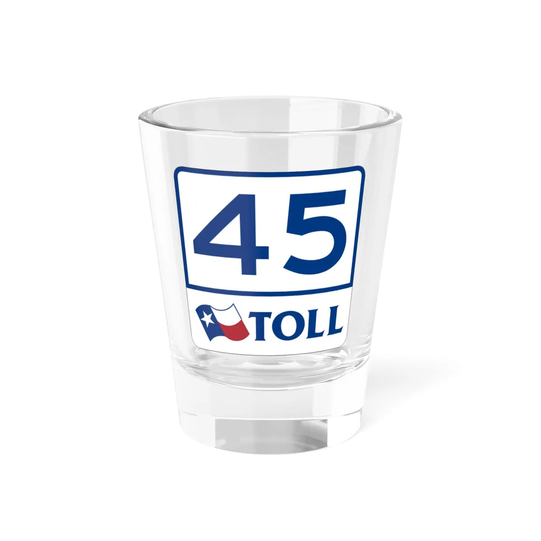 Toll Texas 45 (Texas) (Road Sign) Shot Glass 1.5oz 1.5oz - Go Mug Yourself