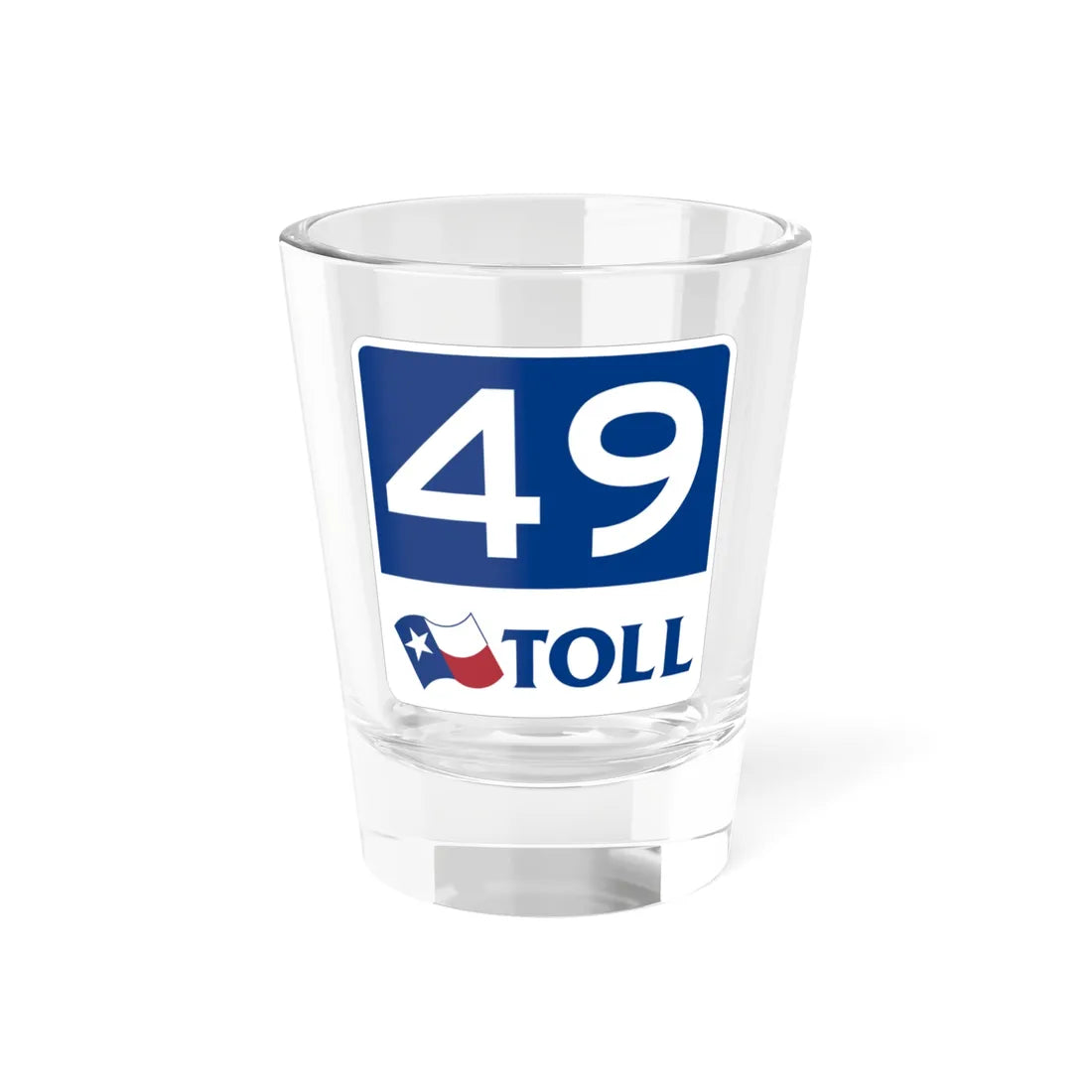 Toll Texas 49 new (Texas) (Road Sign) Shot Glass 1.5oz 1.5oz - Go Mug Yourself