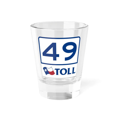 Toll Texas 49 (Texas) (Road Sign) Shot Glass 1.5oz 1.5oz - Go Mug Yourself