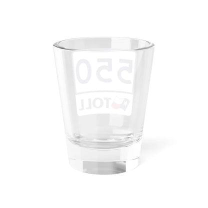 Toll Texas 550 (Texas) (Road Sign) Shot Glass 1.5oz - Go Mug Yourself