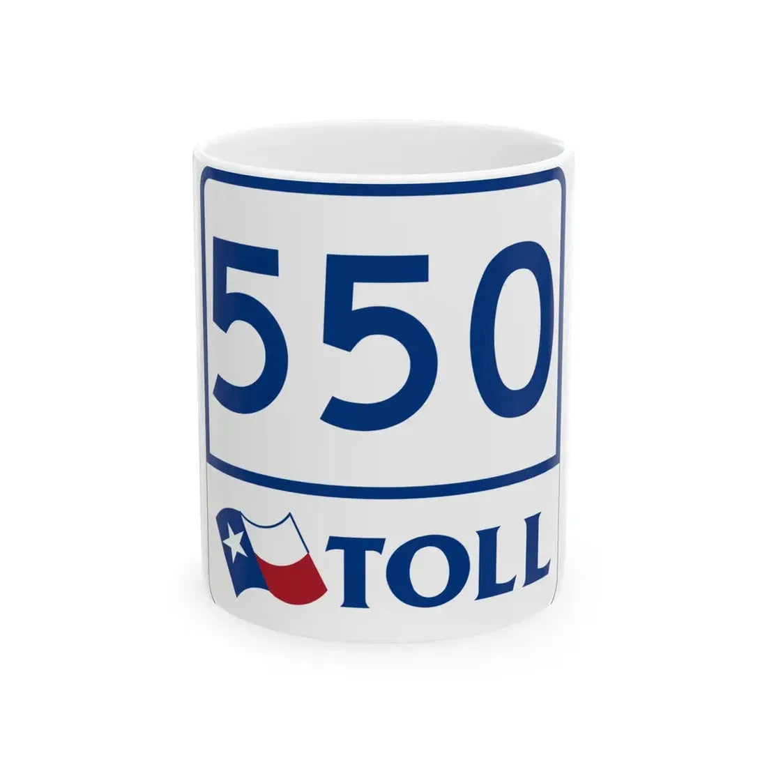 Toll Texas 550 (Texas) (Road Sign) White Coffee Mug 11oz - Go Mug Yourself