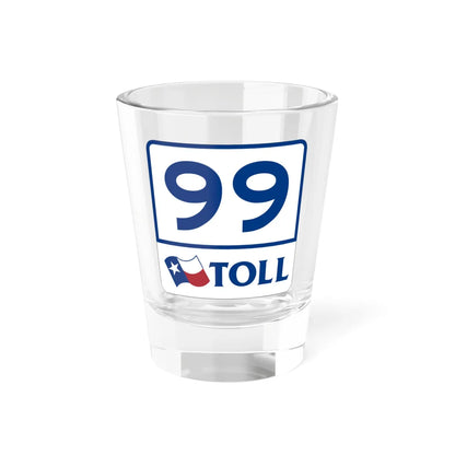 Toll Texas 99 (Texas) (Road Sign) Shot Glass 1.5oz 1.5oz - Go Mug Yourself