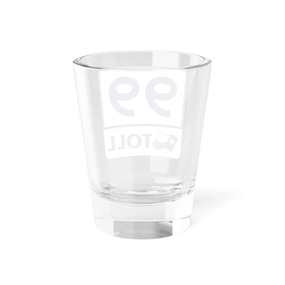 Toll Texas 99 (Texas) (Road Sign) Shot Glass 1.5oz - Go Mug Yourself