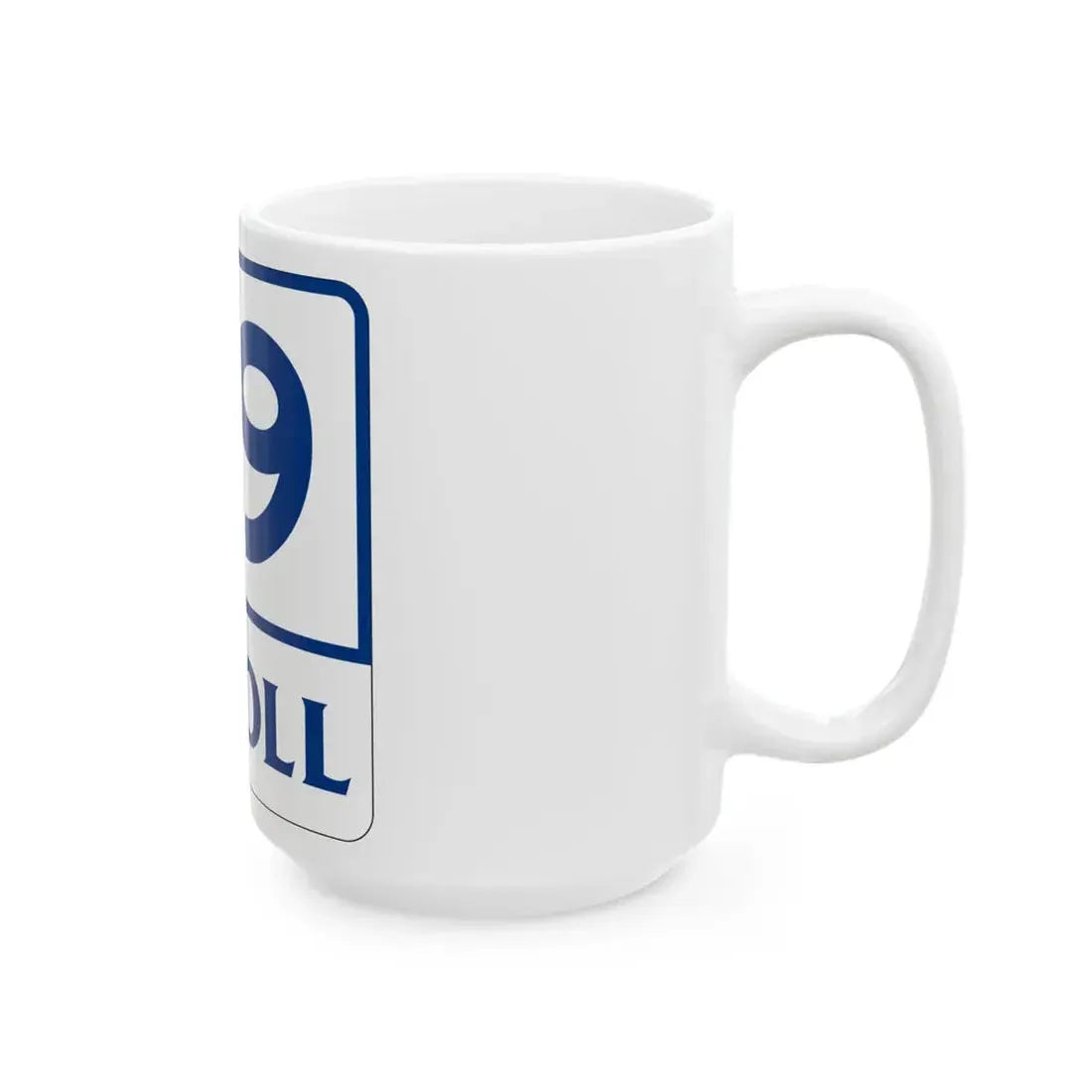 Toll Texas 99 (Texas) (Road Sign) White Coffee Mug - Go Mug Yourself