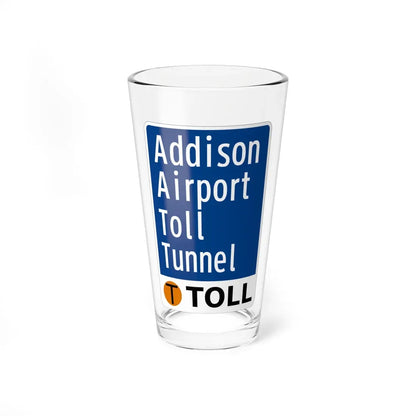 Toll Texas Addison Airport Toll Tunnel (Texas) (Road Sign) Pint Glass 16oz 16oz - Go Mug Yourself