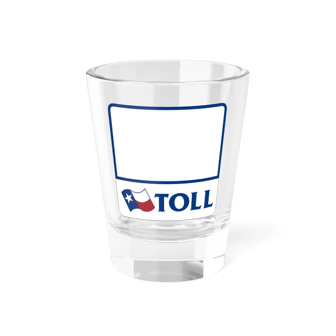Toll Texas blank (Texas) (Road Sign) Shot Glass 1.5oz 1.5oz - Go Mug Yourself