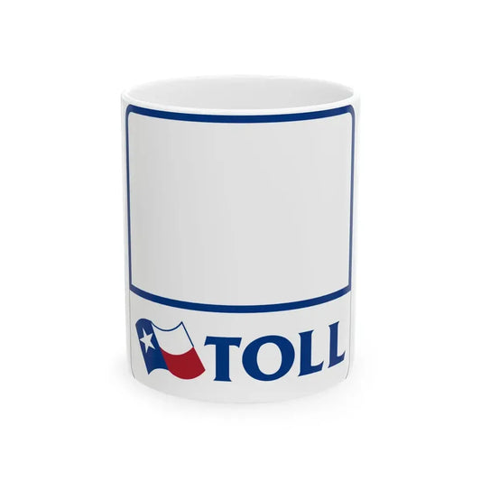 Toll Texas blank (Texas) (Road Sign) White Coffee Mug 11oz - Go Mug Yourself