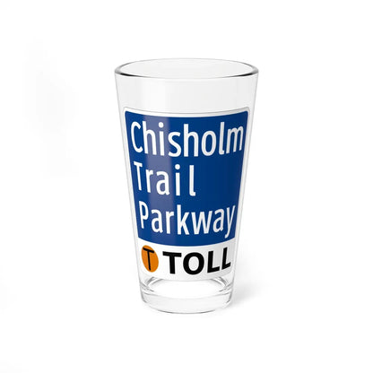 Toll Texas Chisholm Trail Parkway (Texas) (Road Sign) Pint Glass 16oz 16oz - Go Mug Yourself