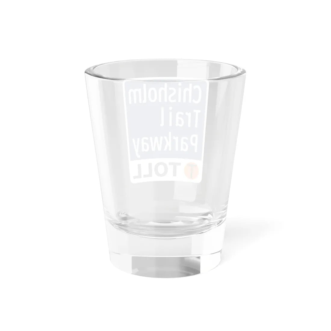 Toll Texas Chisholm Trail Parkway (Texas) (Road Sign) Shot Glass 1.5oz - Go Mug Yourself