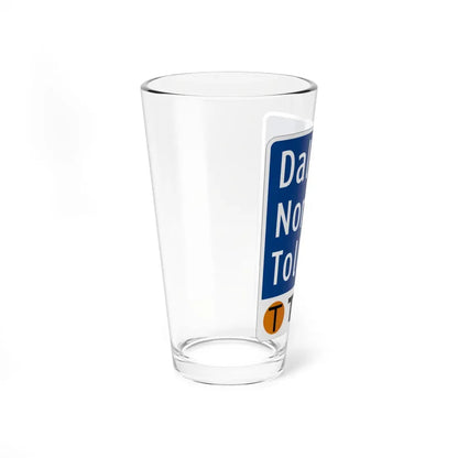 Toll Texas Dallas North Tollway (Texas) (Road Sign) Pint Glass 16oz - Go Mug Yourself