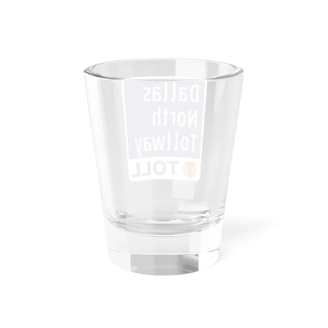 Toll Texas Dallas North Tollway (Texas) (Road Sign) Shot Glass 1.5oz - Go Mug Yourself