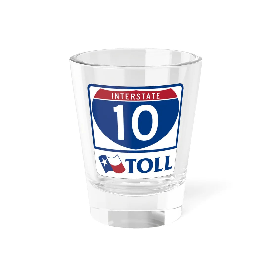 Toll Texas Interstate Highway 10 (Texas) (Road Sign) Shot Glass 1.5oz 1.5oz - Go Mug Yourself