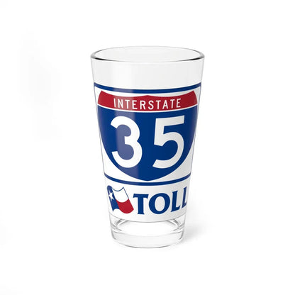 Toll Texas Interstate Highway 35 (Texas) (Road Sign) Pint Glass 16oz 16oz - Go Mug Yourself
