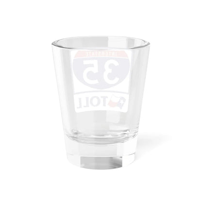 Toll Texas Interstate Highway 35 (Texas) (Road Sign) Shot Glass 1.5oz - Go Mug Yourself