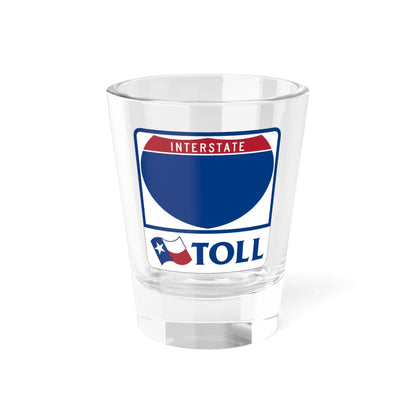 Toll Texas Interstate Highway blank (Texas) (Road Sign) Shot Glass 1.5oz 1.5oz - Go Mug Yourself