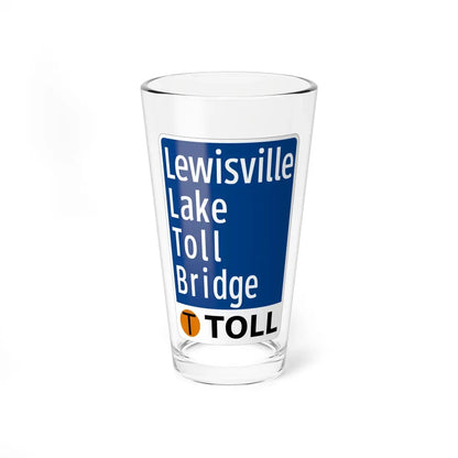 Toll Texas Lewisville Lake Toll Bridge (Texas) (Road Sign) Pint Glass 16oz 16oz - Go Mug Yourself