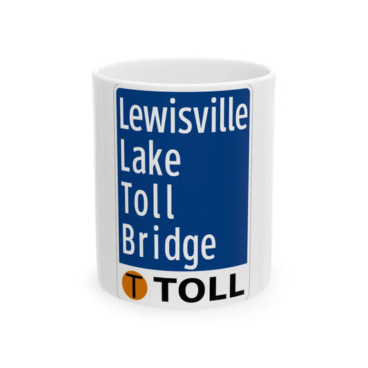 Toll Texas Lewisville Lake Toll Bridge (Texas) (Road Sign) White Coffee Mug 11oz - Go Mug Yourself