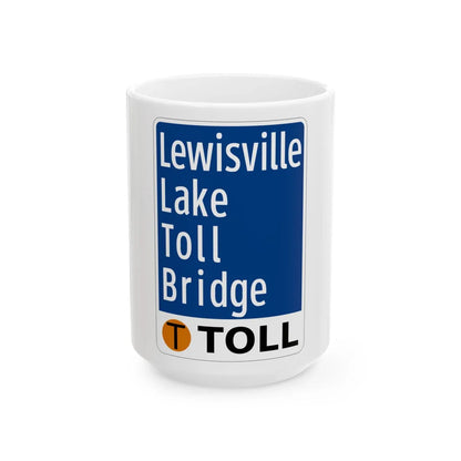 Toll Texas Lewisville Lake Toll Bridge (Texas) (Road Sign) White Coffee Mug 15oz - Go Mug Yourself