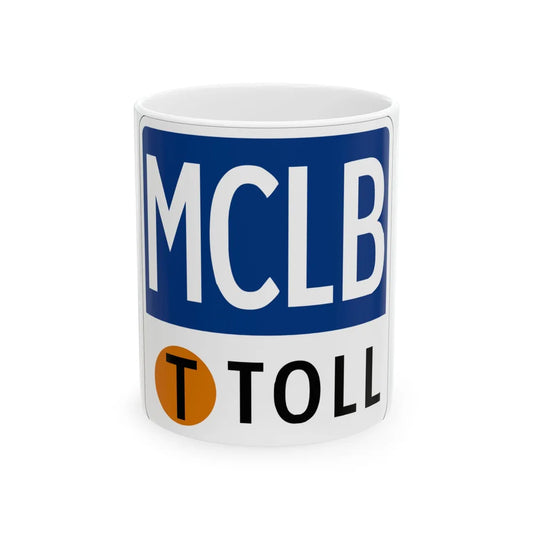 Toll Texas MCLB new (Texas) (Road Sign) White Coffee Mug 11oz - Go Mug Yourself